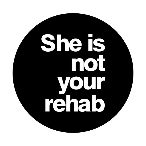 She Is Not Your Rehab T-Shirt She Is Not Your Rehab T-Shirt